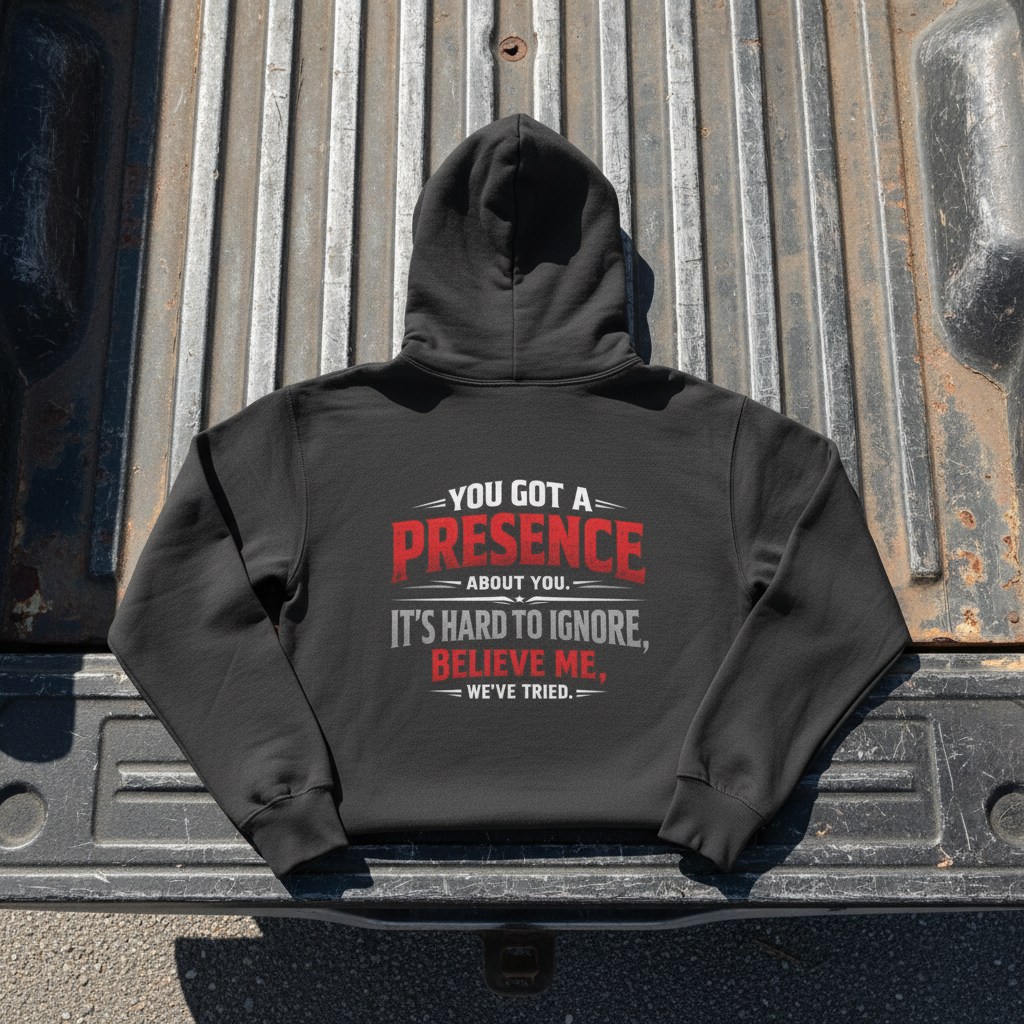 You Got a Presence' Sweater, Attitude Funny Hoodie