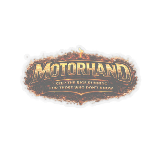 Motorhand Keep the Rigs Running For Those Who Don’t Know Sticker, Motorhand Hardhat Stickers