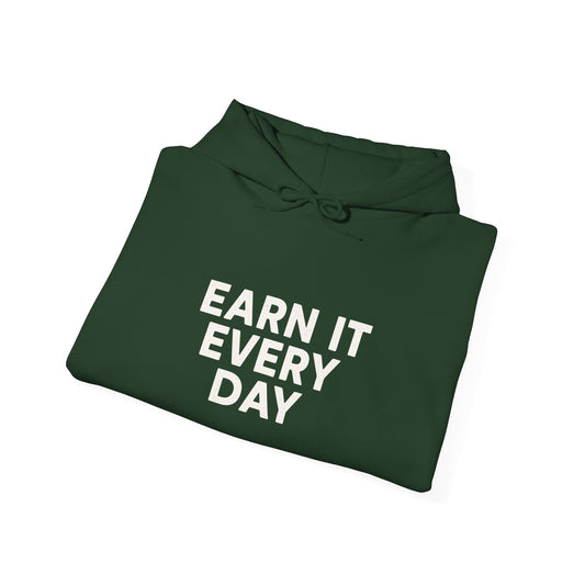 'Earn It Every Day' Men's Hoodie, Motivational Sweater