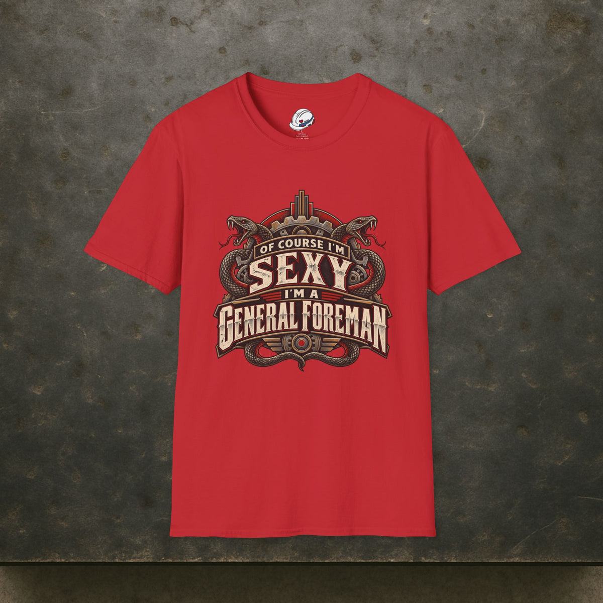 Of Course I’m Sexy I’m a General Foreman Snake Gear Men’s T-Shirt
