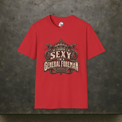 Of Course I’m Sexy I’m a General Foreman Snake Gear Men’s T-Shirt