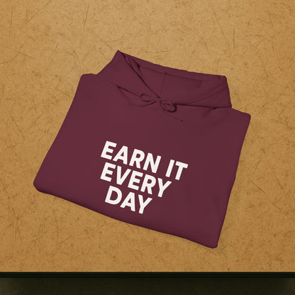 'Earn It Every Day' Men's Hoodie, Motivational Sweater