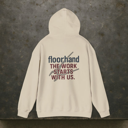 “Floorhand The Work Starts With Us” Hoodie, Roughneck Sweater