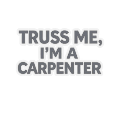 Truss Me I’m a Carpenter Sticker, Carpenter Hardhat Stickers