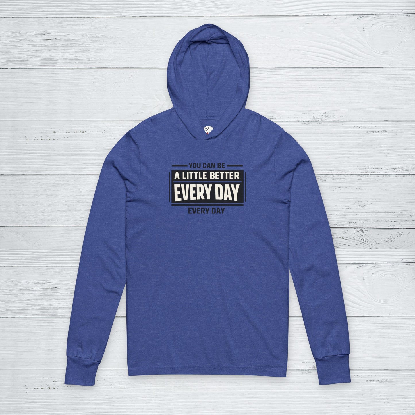“You Can Be A Little Better Every Day” Sweater, Motivational Hoodie