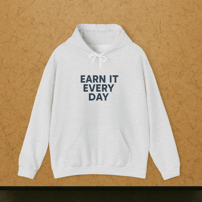 'Earn It Every Day' Men's Hoodie, Motivational Sweater