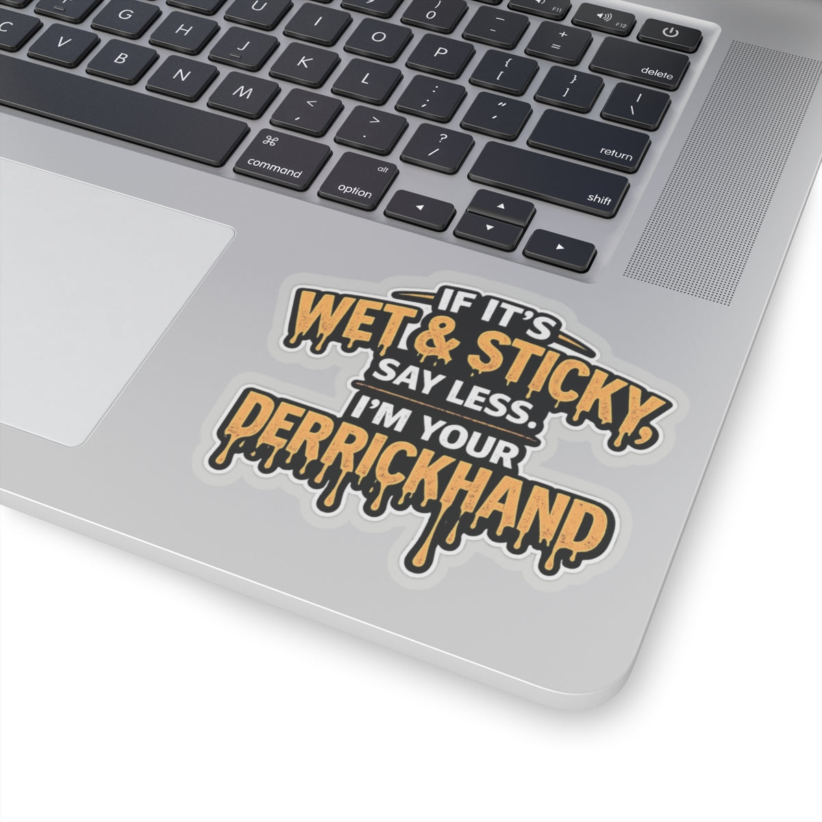 If It’s Wet & Sticky Say Less I’m Your Derrickhand Sticker, Derrick Hand Hardhat Stickers