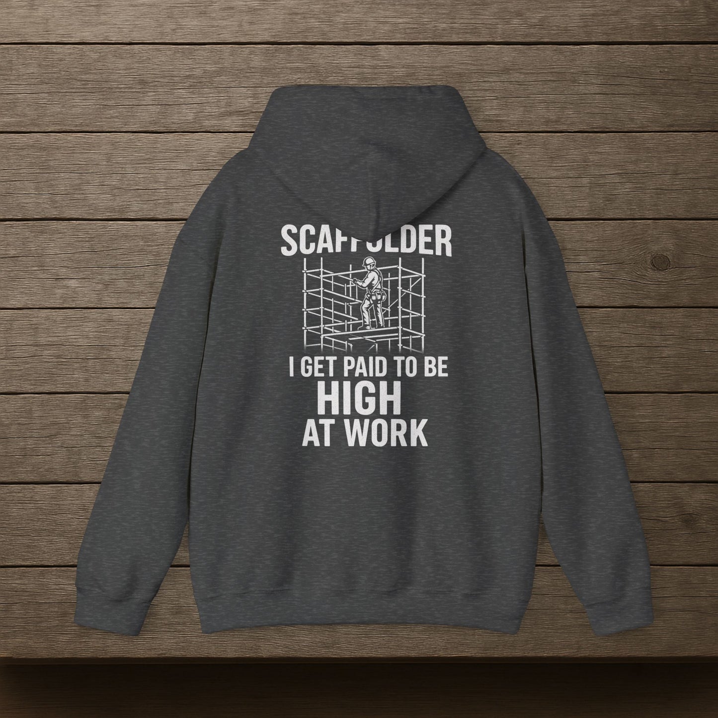 'Scaffolder: I Get Paid to Be High at Work' Hoodie, Funny Motivational Sweater