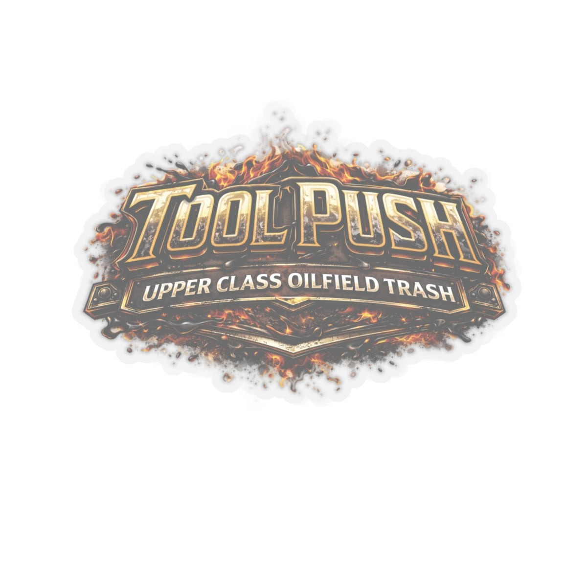 Toolpush Upper Class Oilfield Trash Sticker, Rig Manager Hardhat Stickers