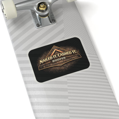 Nailed It. Cashed It. Roofer Sticker, Roofer Hardhat Stickers