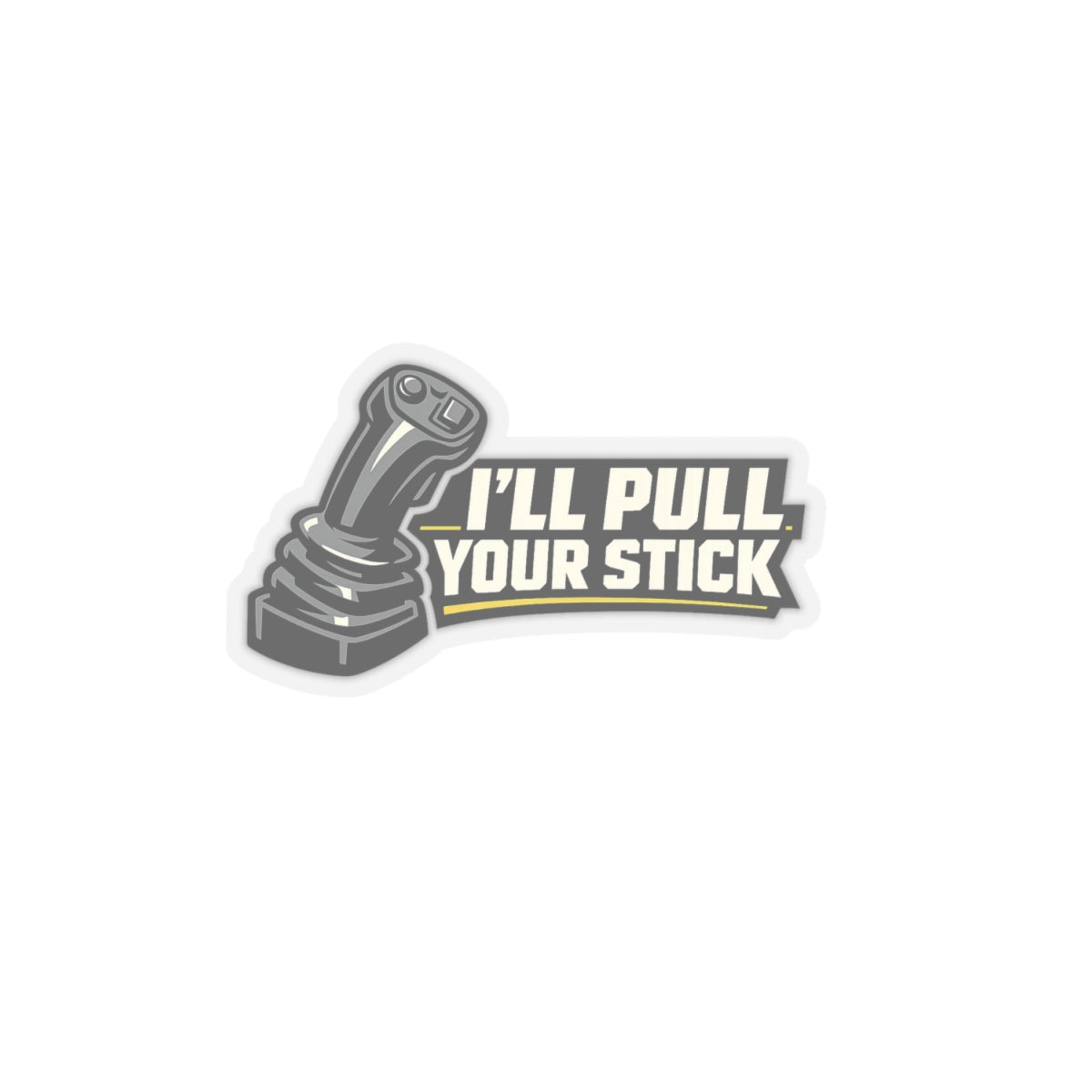 I’ll Pull Your Stick Sticker, Equipment Operator Hardhat Stickers