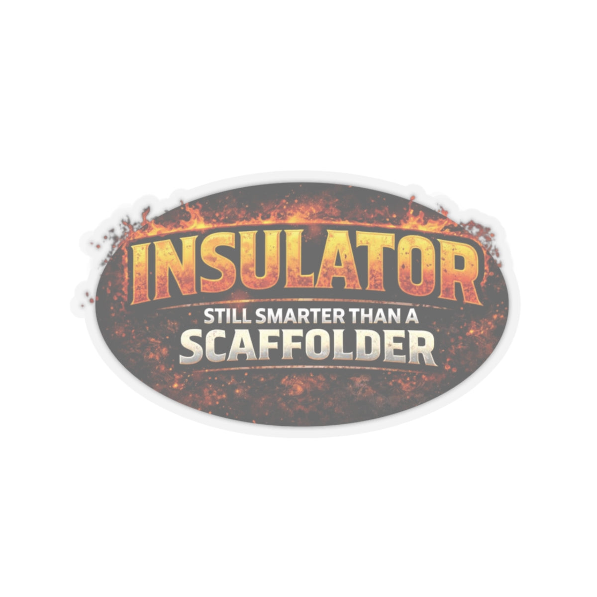 Insulator Still Smarter Than a Scaffolder Sticker, Insulator Hardhat Stickers