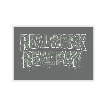 Motivational poster with 'Real Work Real Pay' text on a gray background