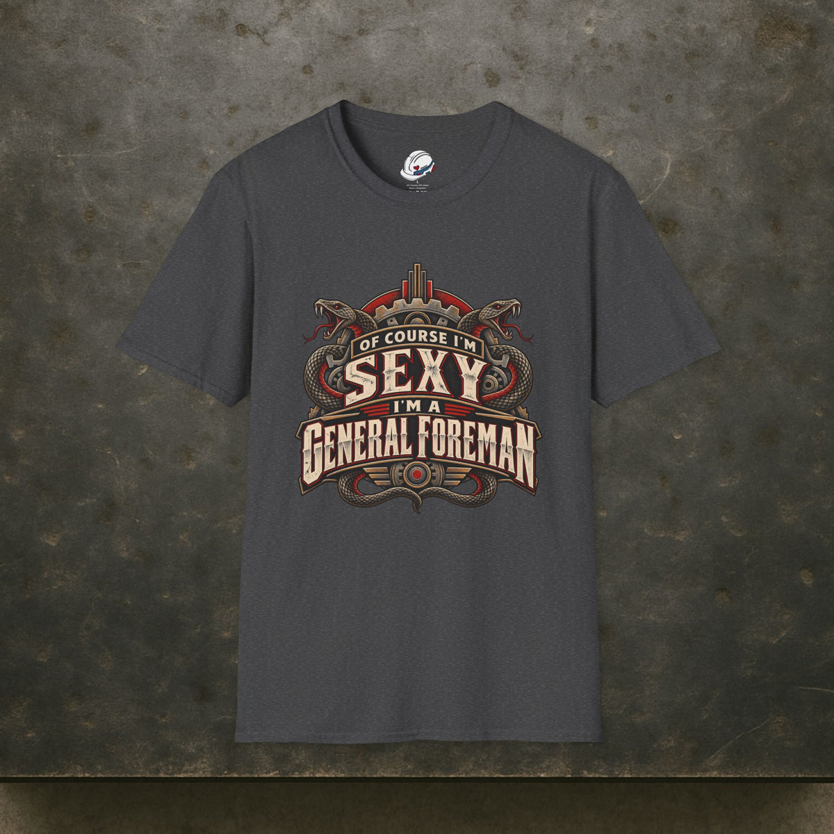 Of Course I’m Sexy I’m a General Foreman Snake Gear Men’s T-Shirt