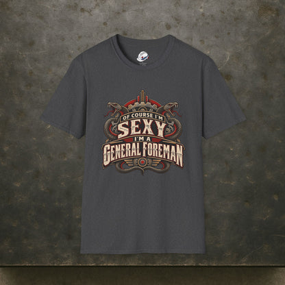 Of Course I’m Sexy I’m a General Foreman Snake Gear Men’s T-Shirt