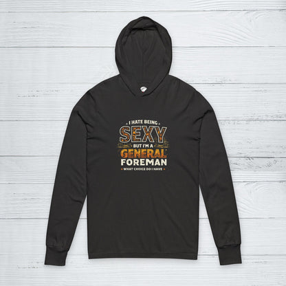 I Hate Being Sexy But I’m a General Foreman Sweater, General Foreman Hoodie