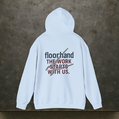 “Floorhand The Work Starts With Us” Hoodie, Roughneck Sweater