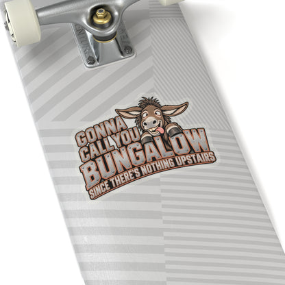 Gonna Call You Bungalow Since There’s Nothing Upstairs, Trades Men’s Sticker