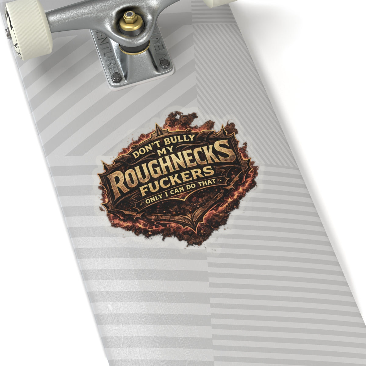 Don’t Bully My Roughnecks Fuckers Sticker, Motorhand Hardhat Stickers