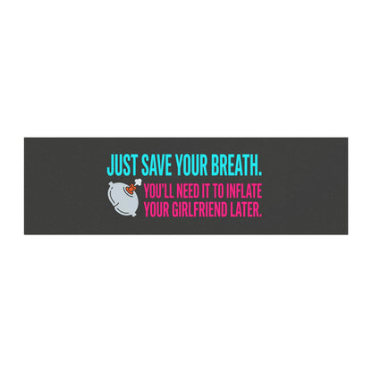 "Just Save Your Breath" Snarky Truck Magnet, Inflate your girlfriend Toughneck Magnet
