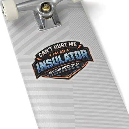 Can’t Hurt Me I’m an Insulator My Job Does That Sticker, Insulator Hardhat Stickers