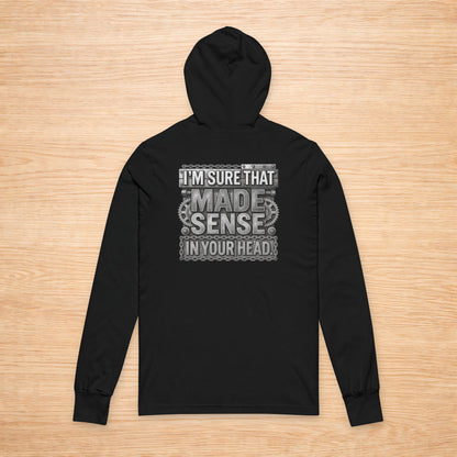 'I'm Sure That Made Sense' Sweater, Sense In Your Head Funny Hoodie