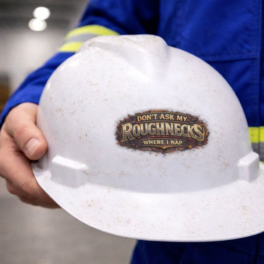 Don’t Ask My Roughnecks Where I Nap Sticker, Motorhand Hardhat Stickers