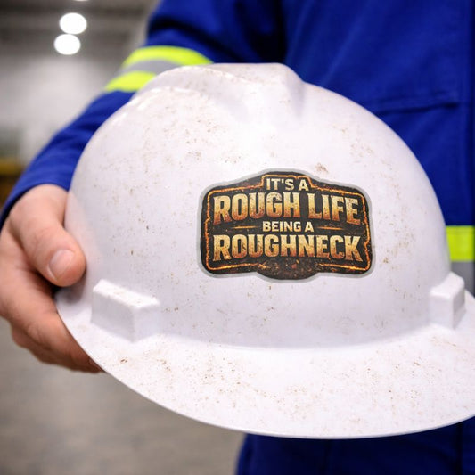 It’s a Rough Life Being a Roughneck Sticker, Roughneck Hardhat Stickers